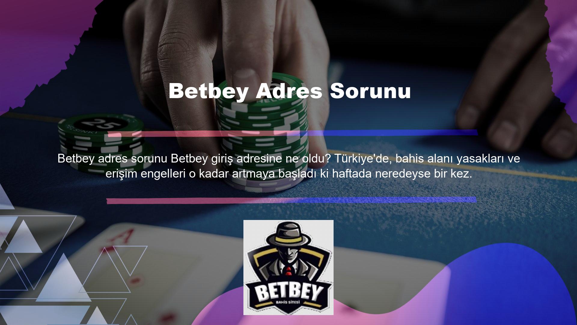 Betbey yeni giriş adresi aynı hızda değişir